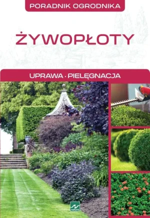 Żywopłoty. Uprawa. Pielęgnacja - praca zbiorowa - książka