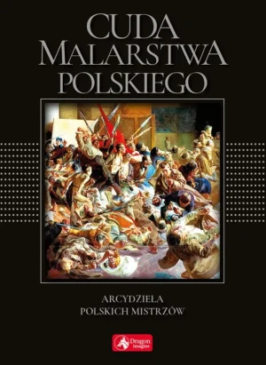 Cuda malarstwa polskiego. Arcydzieła polskich mistrzów - Ewa Chabińska-Ilchanka, Luba Ristujczina - książka