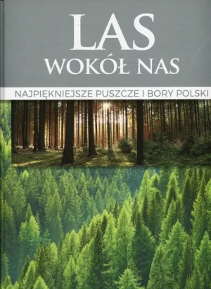 Las wokół nas. Najpiękniejsze pomniki przyrody - praca zbiorowa - książka