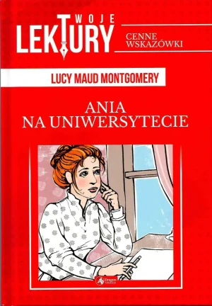 Ania na uniwersytecie. Twoje lektury - Lucy Maud Montgomery, . . - książka