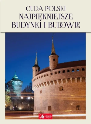Cuda Polski. Najpiękniejsze budynki i budowle - Jolanta Bąk, Ewa Ressel - książka