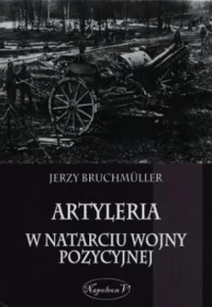 Artyleria w natarciu wojny pozycyjnej - Jerzy Bruchmuller - książka