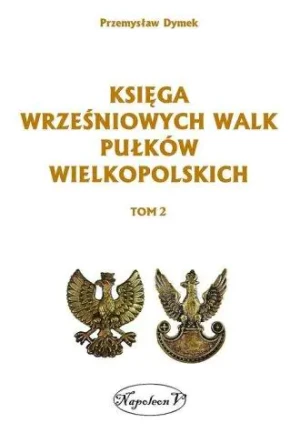 Księga wrześniowych walk pułków wielkopolskich. Tom 2 - Przemysław Dymek - książka
