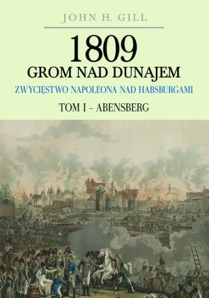 1809 Grom nad Dunajem T.1 - John H. Gill - książka