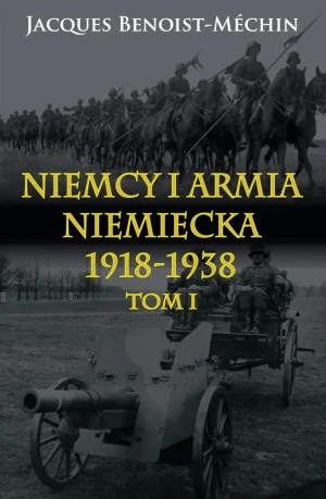 Niemcy i armia niemiecka 1918-1938 T.1 - Jacques Benoist-Mchin - książka