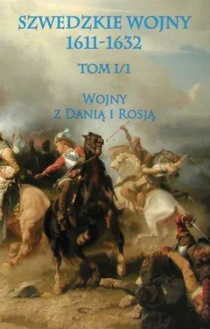 Szwedzkie wojny 1611-1632. Tom1. Wojny z Danią i Rosją - praca zbiorowa - książka