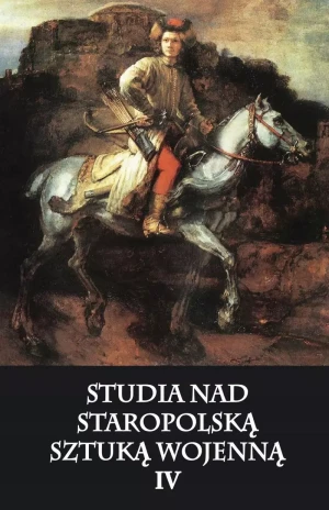 Studia nad staropolską sztuką wojenną. Tom 4 - Bolesław Waligóra - książka