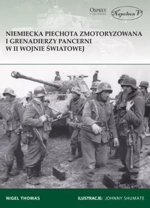 Niemiecka piechota zmotoryzowana i grenadierzy pancerni w II wojnie światowej - Nigel Thomas - książka