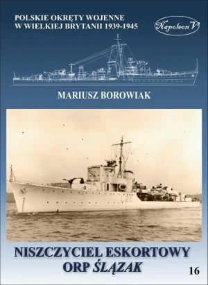 Niszczyciel eskortowy ORP Ślązak - Mariusz Borowiak - książka