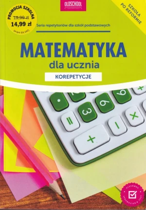Matematyka dla ucznia. Korepetycje - Adam Konstantynowicz, Anna Konstantynowicz - książka