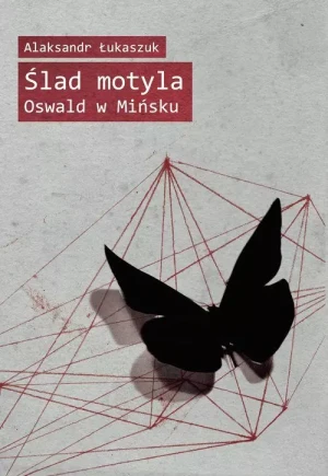 Ślad motyla. Oswald w Mińsku - Aleksandr Łukaszuk - książka