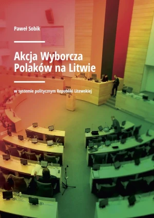 Akcja wyborcza Polaków na Litwie w systemie politycznym Republiki Litewskiej - Sobik Paweł - książka