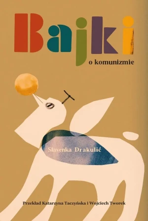 Bajki o komunizmie - Slavenka Drakulić - książka
