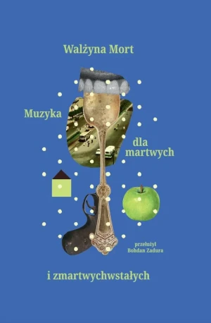 Muzyka dla martwych i zmartwychwstałych - Walżyna Mort - książka