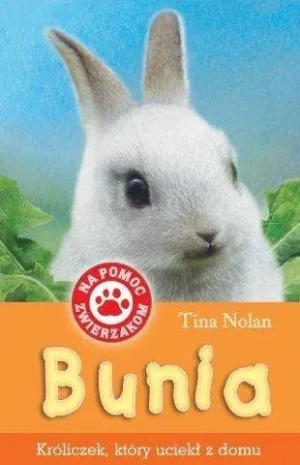 Bunia. Króliczek który uciekł z domu - Tina Nolan - książka