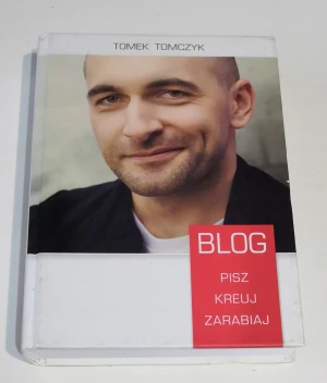 Blog. Pisz, kreuj, zarabiaj. - Tomek Tomczyk - książka