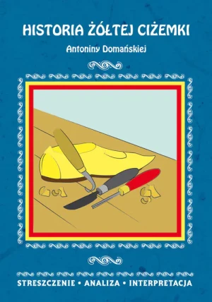 Historia żółtej ciżemki. Streszczenie, analiza, interpretacja - Praca zbiorowa - książka