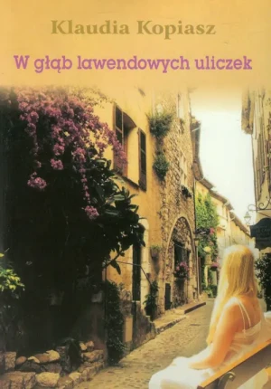 W głąb lawendowych uliczek - Klaudia Kopiasz - książka
