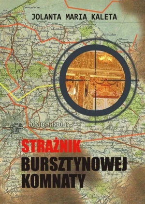 Strażnik bursztynowej komnaty - Jolanta Maria Kaleta - książka