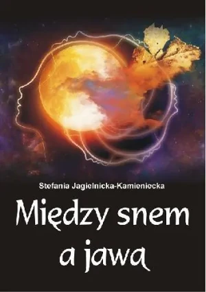 Między snem a jawą - Stefania Jagielnicka-Kamieniecka - książka