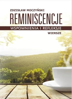 Reminiscencje. Wspomnienia i refleksje - Zdzisław Moczyński - książka