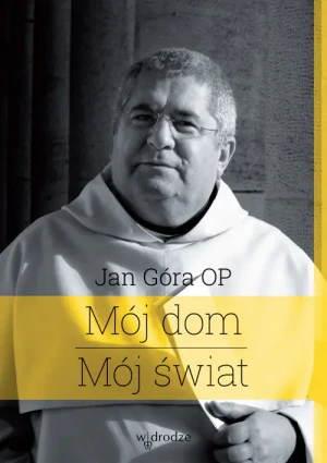 Mój świat. Mój dom - Jan Góra OP - książka