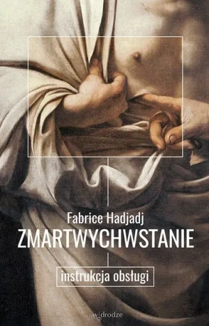 Zmartwychwstanie. Instrukcja obsługi - Fabrice Hadjadj - książka