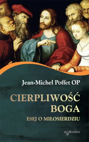 Cierpliwość Boga. Esej o miłosierdziu - Jean-Michel Poffet OP - książka