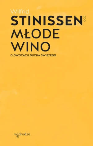 Młode wino. O owocach Ducha Świętego - Wilfrid Stinissen - książka