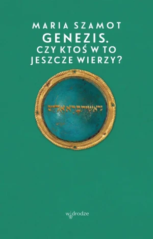 Genezis. Czy ktoś w to jeszcze wierzy? - Maria Szamot - książka