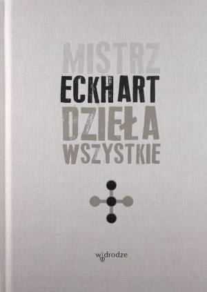 Mistrz Eckhart. Dzieła wszystkie. Tom 3 - Mistrz Eckhart - książka