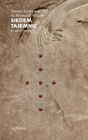 Siedem tajemnic. O sakramentach - Tomasz Grabowski - książka