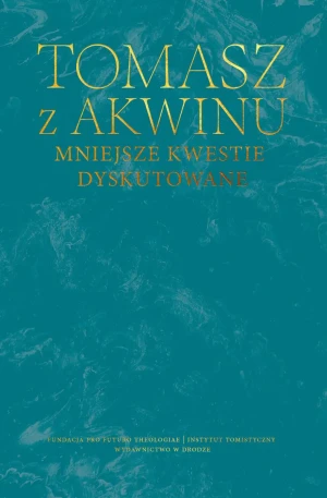 Mniejsze kwestie dyskutowane - Tomasz z Akwinu - książka