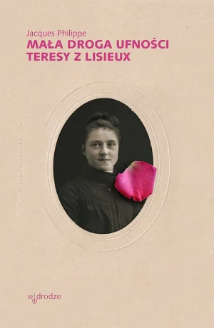 Mała droga ufności Teresy z Lisieux - Jacques Philippe - książka