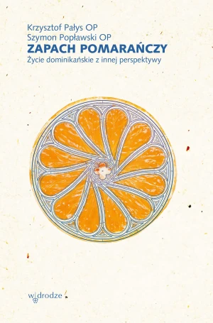 Zapach pomarańczy - Krzysztof Pałys OP, Szymon Popławski OP - książka