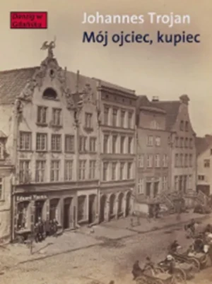 Mój ojciec kupiec - Johannes Trojan - książka