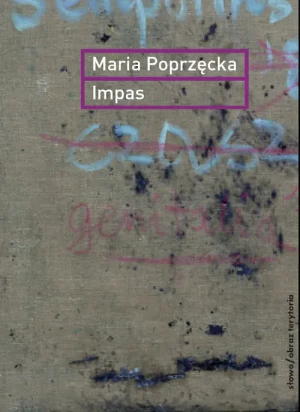 Impas. Opór, utrata, niemoc w sztuce - Poprzęcka Maria - książka