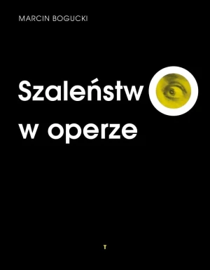 Szaleństwo w operze - Marcin Bogucki - książka