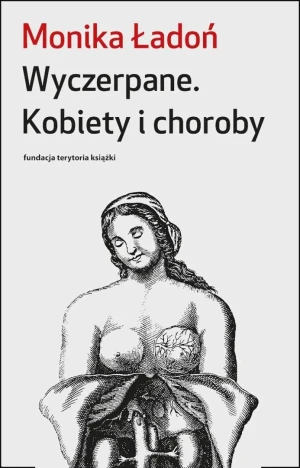 Wyczerpane. Kobiety i choroby - Monika Ładoń - książka