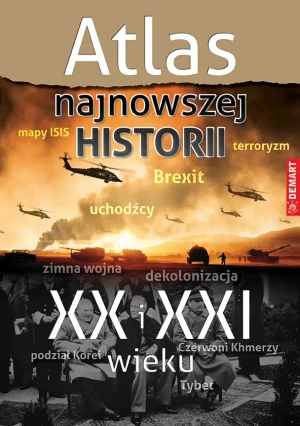 Atlas najnowszej historii świata XX i XXI wieku - opracowanie zbiorowe - książka
