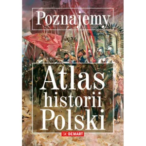 Poznajemy. Atlas historii Polski - praca zbiorowa - książka