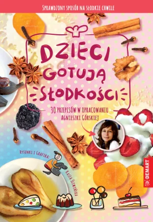 Dzieci gotują. Słodkości - Agnieszka Górska - książka