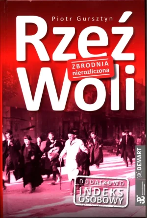 Rzeź Woli. Zbrodnia nierozliczona - Piotr Gursztyn - książka