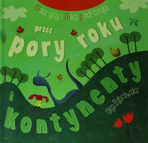 Maurycy i Mika podróżują przez pory roku i kontynenty - Olga Dąbrowska - książka