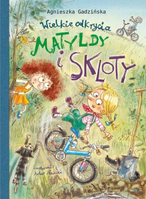 Wielkie odkrycia. Matyldy i Skloty - Agnieszka Gadzińska - książka