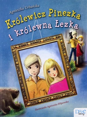 Królewicz Pinezka i królewna Łezka - Agnieszka Urbańska - książka