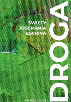 DROGA (NOWOŚĆ) św. Josemaria Escrivá - Przekład Jan Jarco - książka