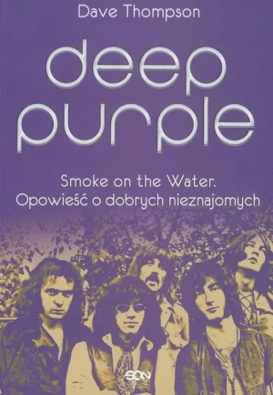Deep Purple. Smoke on the Water. Opowieść o dobrych nieznajomych - Dave Thompson - książka