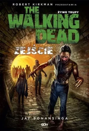 The Walking Dead. Żywe trupy. Zejście - Jay Bonansinga - książka