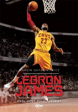 LeBron James. Król jest tylko jeden? - Marcin Harasimowicz - książka